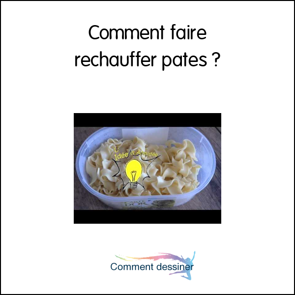 Comment faire rechauffer pates